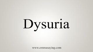 How To Say Dysuria [upl. by Afatsum31]