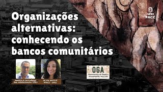 Organizações Alternativas Conhecendo os Bancos Comunitários [upl. by Rehtaef247]