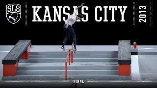 2013 SLS World Tour Kansas City MO  FINAL  Full Broadcast [upl. by Nonregla]