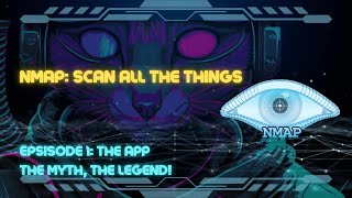 Nmap Scan All the Things Episode 1 The App The Myth The Legend [upl. by Lahpos575]