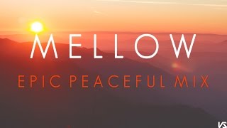 Mellow  A Peaceful Music Mix [upl. by Uticas]