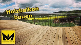 Holzbalkon  Holzterrasse bauen  DIY Anleitung [upl. by Teresa]