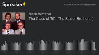 The Class of 57  The Statler Brothers  made with Spreaker [upl. by Vincents]