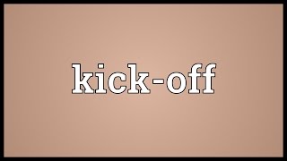 Kickoff Meaning [upl. by Ingold]