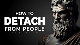 How To Detach From People and Situations  Stoicism [upl. by Geddes]