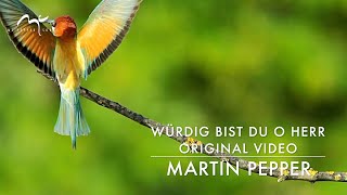 Würdig bist du o Herr  Wir beten an  Original Video  MartinPepperOfficial [upl. by Ilah373]