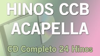 Hino CCB Acapella  341 354 401 coro 06 01 35 49 89 115 232 235 247 259 e mais [upl. by Dmitri]