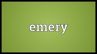 Emery Meaning [upl. by Atiuqer981]