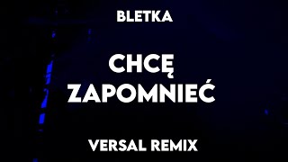 Bletka  Chcę Zapomnieć Versal Remix [upl. by Nnayllehs]