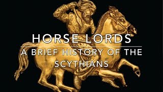 Horse Lords A Brief History of the Scythians [upl. by Ynhoj]