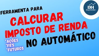 CALCULADORA Imposto de Renda de Bolsa IR  AUTOMÁTICO  Ações Fii e Futuros [upl. by Nirrat]