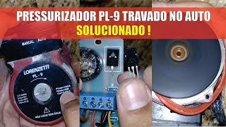 Consertando Pressurizador PL9 com o Auto Travado  SOLUCIONADO [upl. by Ainelec]