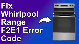 How To Fix The Whirlpool Range F2E1 Error Code  Meaning Causes amp SolutionsQuick And Easy Method [upl. by Bazil119]