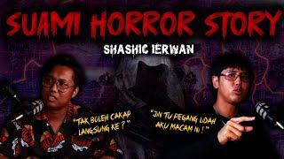 KISAH SERAM SUAMI  SHASHIC HORROR STORY [upl. by Ollehcram23]