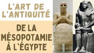 LART DE LANTIQUITÉ  DE LA MÉSOPOTAMIE À LÉGYPTE 🗿 [upl. by Nairde]