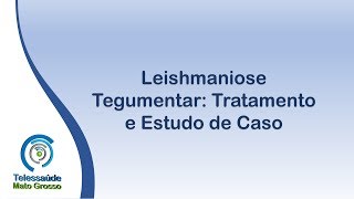 Leishmaniose Tegumentar Tratamento e Estudo de Caso [upl. by Lletnuahs]