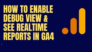 How To Enable Debug View amp See Realtime Reports In GA4  Step By Step  Part 36 [upl. by Ilegna]