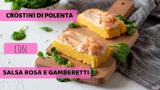 CROSTINI DI POLENTA CON SALSA ROSA E GAMBERETTI [upl. by Yerga333]