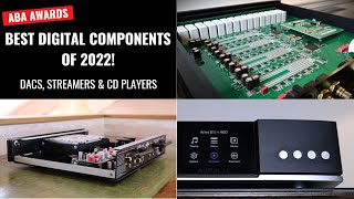 ABA Awards  DACs Streamers CD Players  Best Digital Components of 2022 [upl. by Eidnar]