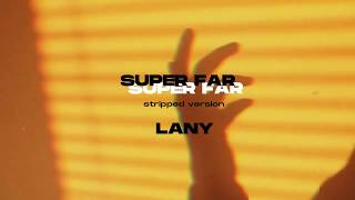 LANY  Super FarStripped Version [upl. by Fisher698]