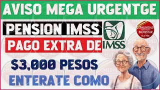 🔴📢MEGA URGENTE🥳Pensión IMSS entérate del pago extra de 3000 pesos que reciben los jubilados [upl. by Nunnery]