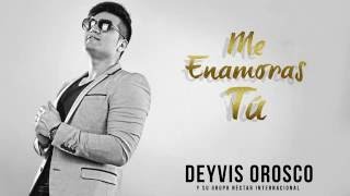 Deyvis Orosco  Me enamoras tú Audio Oficial [upl. by Ronna]