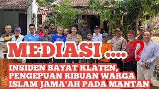 MEDIASI ❓️❗️INSIDEN BAYAT KLATEN PENGEPUAN RIBUAN WARGA ISLAM JAMAAH PADA MANTANNYA [upl. by Ketchum673]