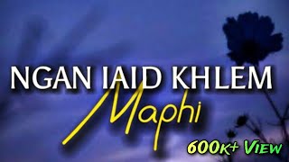 Ngan iaid khlem maphi lyrics  Khasi song mostpopular song in 2023  support me 1k subscriber [upl. by Badger533]