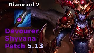 Diamond 2 Devourer Shyvana Patch 513 Commentary [upl. by Bough]