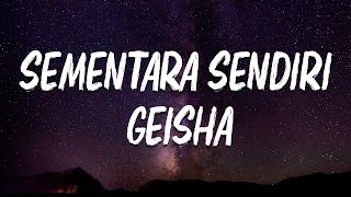 Geisha  Sementara Sendiri Lirik [upl. by Dilisio]