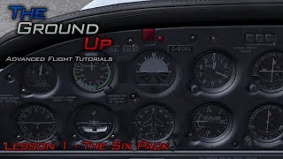 Flight Simulator Advanced Tutorials  The Ground Up  The Six Pack  Lesson 1 [upl. by Goldia]