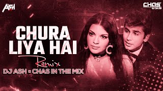 Chura Liya Hai Tumne Jo Dil Ko Remix DJ Ash amp Chas In The Mix  चुरा लिया है तुमने जो दिल को [upl. by Pierce971]