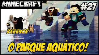 Minecraft  REZENOÉ 27 PARQUE AQUÁTICO UHUUUL XD [upl. by Happy]