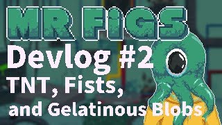 Mr Figs  Devlog 2  TNT gelatinous blobs and fists [upl. by Yahsed753]