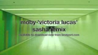 Moby Victoria Lucas Sasha Remix [upl. by Massey]