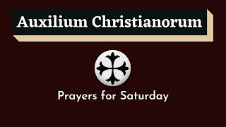 Auxilium Christianorum Daily Prayers for Saturday  Saturday Daily Prayers [upl. by Rehotsirk291]