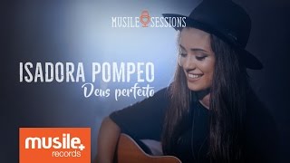 Isadora Pompeo  Deus Perfeito Live Session [upl. by Anitnemelc905]