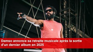 Damso annonce sa retraite musicale après la sortie dun dernier album en 2025 [upl. by Arries]