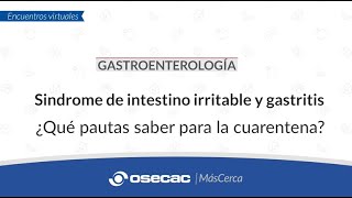 GASTROENTEROLOGÍA  Síndrome intestino irritable y gastritis ¿Qué pautas saber para la cuarentena [upl. by Ramin716]