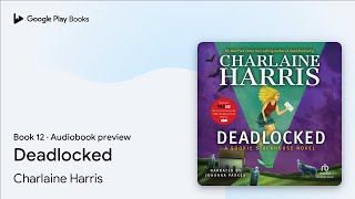 Deadlocked Book 12 by Charlaine Harris · Audiobook preview [upl. by Rehpetsirhc]