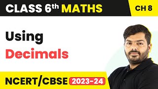 Using Decimals  Class 6 Maths Chapter 8  CBSE 202425 [upl. by Zebe]