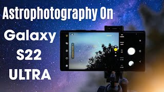 Amazing Astrophotography With Samsung Galaxy S22 Ultra [upl. by Nnaecyoj]