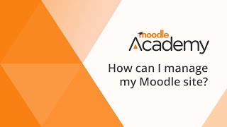 How can I manage my Moodle site [upl. by Sev]