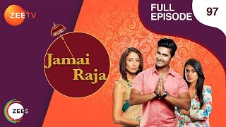 Jamai Raja  Full Ep  97  Sidharth Roshani Durga Mahi Mithul Samaira  Zee TV [upl. by Doe337]