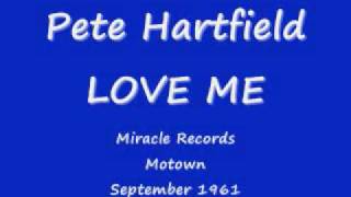 Pete Hartfield  LOVE ME [upl. by Alverta494]