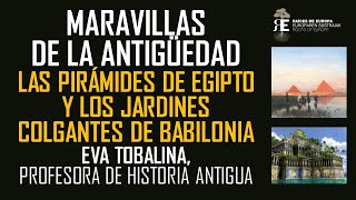 Las 7 Maravillas I Las Pirámides de Egipto y los Jardines Colgantes de Babilonia Eva Tobalina [upl. by Dolli967]