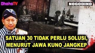 SATUAN 30 TIDAK PERLU SOLUSI MENURUT JAWA KUNO JANGKEP NOGODINO  24 DESEMBER 2021 [upl. by Vivica]