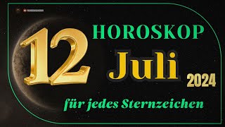 Horoskop für den 12 Juli 2024 für alle Tierkreiszeichen [upl. by Garbe853]