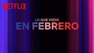 Los estrenos de FEBRERO 2024  Netflix España [upl. by Annawt]