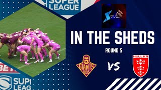 In the Sheds  Huddersfield Giants vs Hull KR  Super League Round 5  Rugby League [upl. by Oralie]